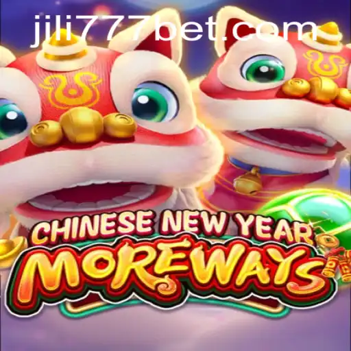 Exploring the Festive Game CHINESENEWYEARMOREWAYS at JiLi777 Casino